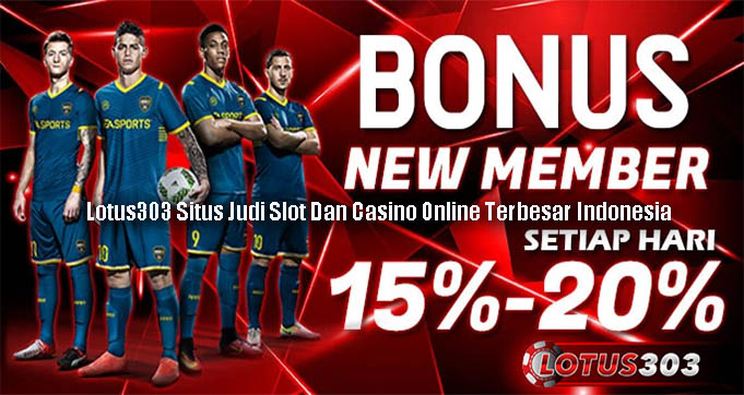 Lotus303 Situs Judi Slot Dan Casino Online Terbesar Indonesia